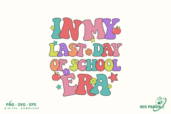 In My Last Day of School Era Design PNG